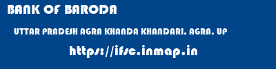 BANK OF BARODA  UTTAR PRADESH AGRA KHANDA KHANDARI, AGRA, UP  ifsc code